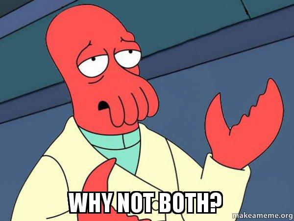 Why not both?
